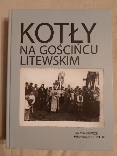 Zdjęcie oferty: KOTŁY na Gościńcu Litewskim. J.Minkiewicz