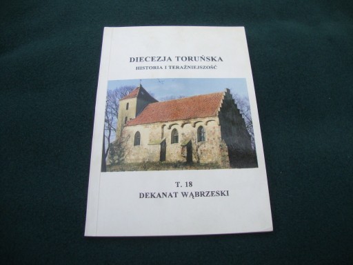 Zdjęcie oferty: Dekanat Wąbrzeski t.18 Diecezja Toruńska 