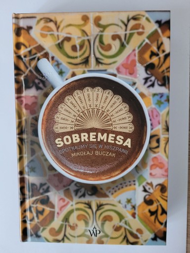 Zdjęcie oferty: Sobremesa. Spotkajmy się w Hiszpanii w.2 Buczak