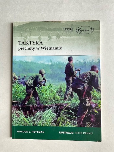 Zdjęcie oferty: TAKTYKA PIECHOTY W WIETNAMIE Gordon L.Rottman