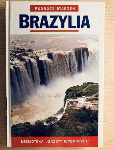 Zdjęcie oferty: Brazylia Podróże marzeń, ilustrowany przewodnik
