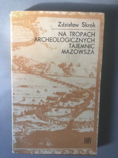 Zdjęcie oferty: NA TROPACH ARCHEOLOGICZNYCH TAJEMNIC MAZOWSZA