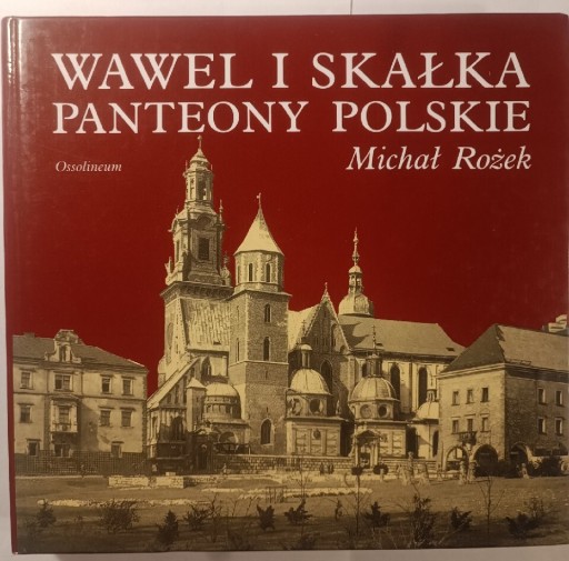 Zdjęcie oferty: Wawel i Skałka Panteony polskie - Michał Rożek