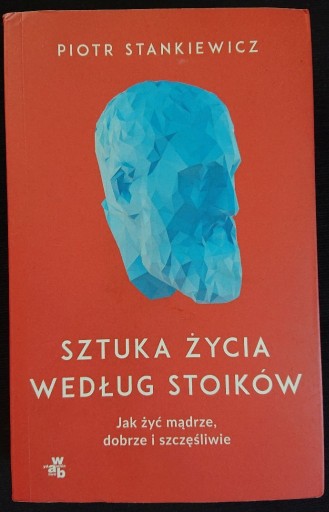 Zdjęcie oferty: Sztuka życia według stoików - Piotr Stankiewicz