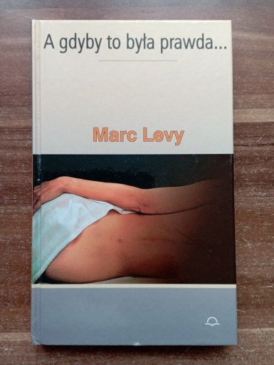 Zdjęcie oferty: A gdyby to była prawda... Marc Levy