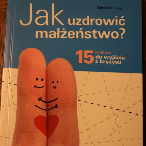 Zdjęcie oferty: Jak uzdrowić małżeństwo? Gabriela Tobiasz