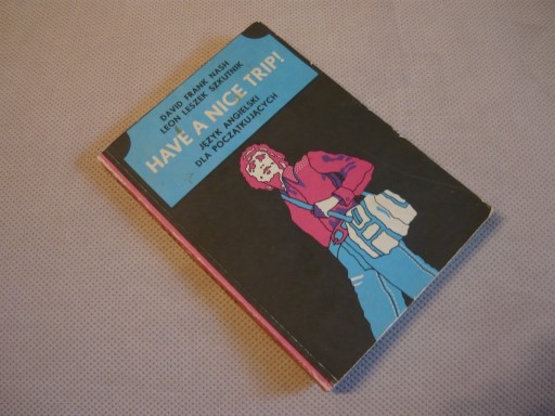 Zdjęcie oferty: Have A Nice Trip! Angielski dla początkujących Szkutnik