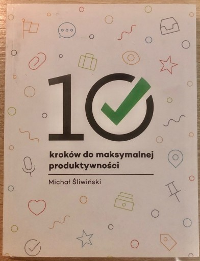 Zdjęcie oferty: 10 KROKÓW DO MAKSYMALNEJ PRODUKTYWNOŚCI 