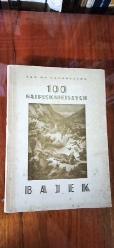 Zdjęcie oferty: 100 NAJPIĘKNIEJSZYCH BAJEK La Fontaine 1946