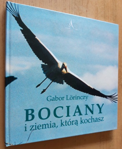 Zdjęcie oferty: Gabor Lörinczy - Bociany i ziemia, którą kochasz