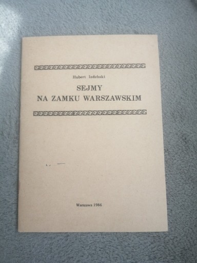 Zdjęcie oferty: Sejmy na Zamku Warszawskim. Hubert Izdebski