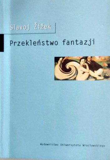 Zdjęcie oferty: Slavoj Zizek, Przekleństwo fantazji