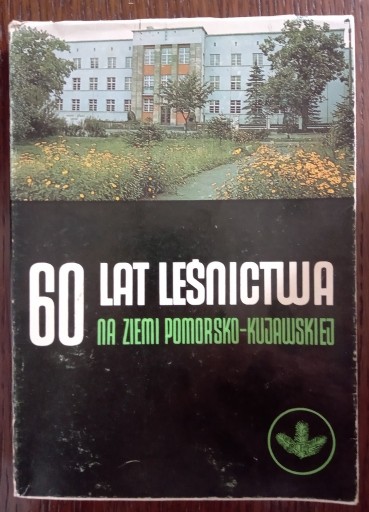 Zdjęcie oferty: 60 lat leśnictwa na ziemi pomorsko-kujawskiej