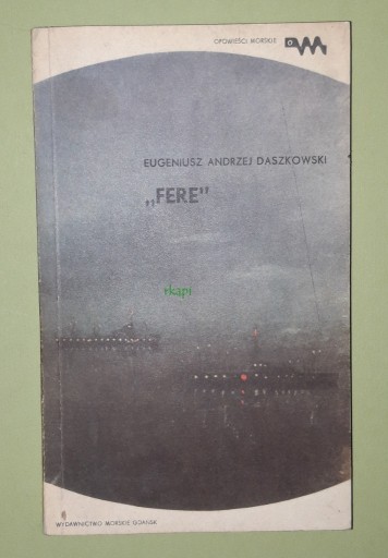 Zdjęcie oferty: "Fere" - Daszkowski E. wyd. I, Wydawnictwo Morskie