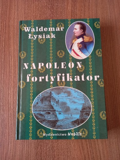 Zdjęcie oferty: Waldemar Łysiak - Napoleon fortyfikator