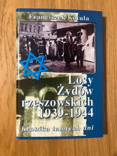 Zdjęcie oferty: F. Kotula, Losy Żydów Rzeszowskich 1939-1944