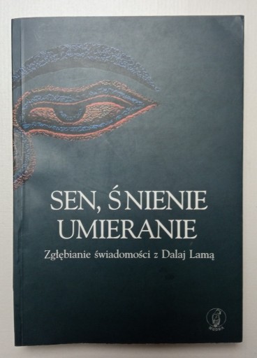 Zdjęcie oferty: Sen, śnienie umieranie. Zgłębianie świadomości z Dalaj Lamą F. J. Varela