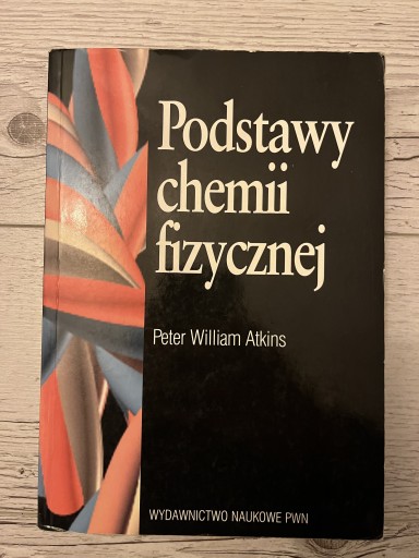 Zdjęcie oferty: PODSTAWY CHEMII FIZYCZNEJ Atkins Peter William