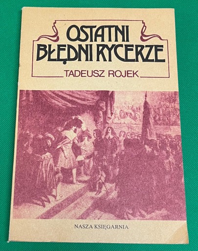 Zdjęcie oferty: Tadeusz Rojek Ostatni Błędni Rycerze