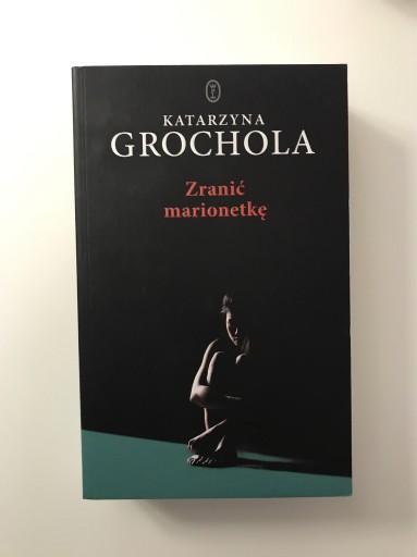 Zdjęcie oferty: Zranić marionetkę Katarzyna Grochola