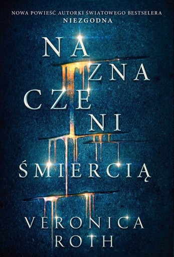 Zdjęcie oferty: Veronica Roth NAZNACZENI ŚMIERCIĄ