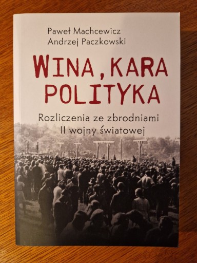 Zdjęcie oferty: Machcewicz Paczkowski Wina, kara, polityka