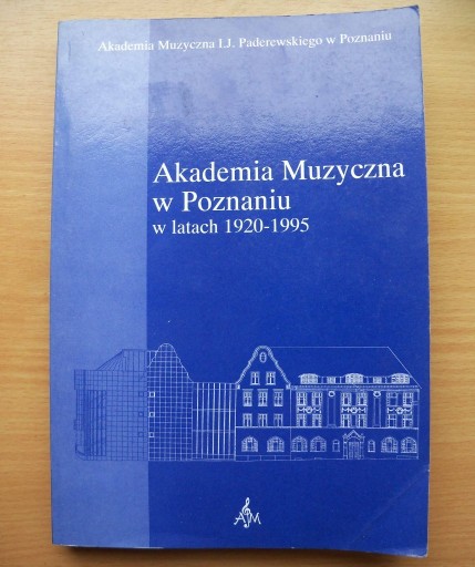 Zdjęcie oferty: Akademia Muzyczna w Poznaniu w latach 1920 - 1995