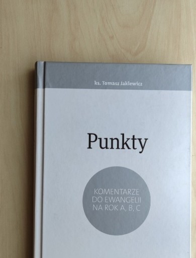 Zdjęcie oferty: Punkty. Komentarze do Ewangelii T. Jaklewicz 