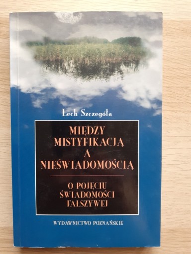 Zdjęcie oferty: L. Szczegóła, Między mistyfikacją a nieświadomości