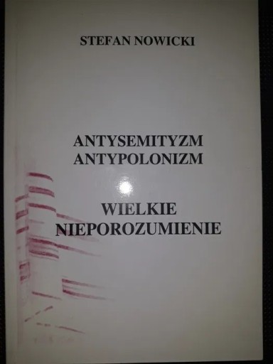 Zdjęcie oferty: Stefan Nowicki - Antysemityzm. Antypolonizm. Wielk