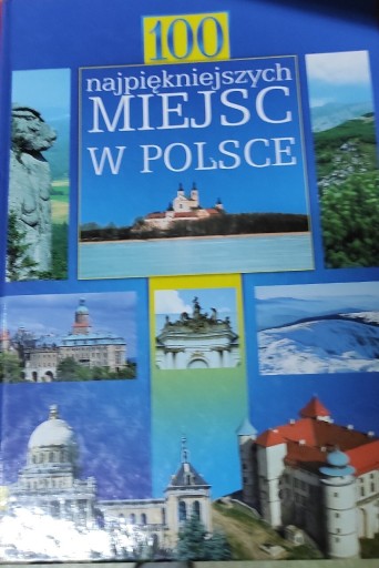 Zdjęcie oferty: 100 najpiękniejszych miejsc w Polsce 