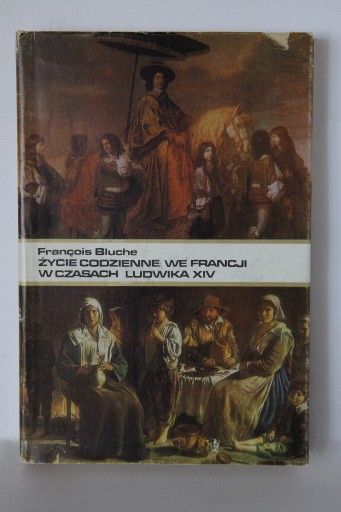 Zdjęcie oferty: Życie codzienne we Francji w czasach Ludwika XIV