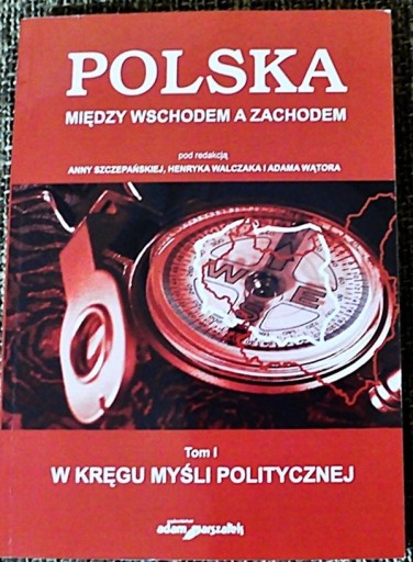 Zdjęcie oferty: POLSKA MIĘDZY WSCHODEM A ZACHODEM tom 1 WĄTOR I IN