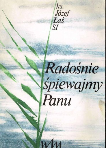 Zdjęcie oferty: Radośnie śpiewajmy Panu - ks. Józef Łaś SI