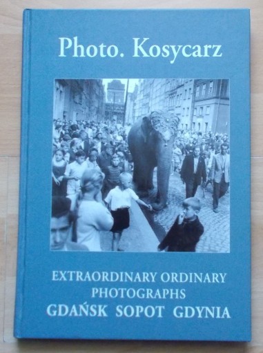 Zdjęcie oferty: PHOTO. KOSYCARZ Niezwykłe zwykłe zdjęcia 2012