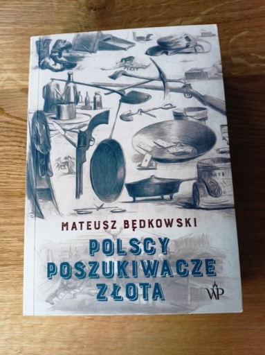 Zdjęcie oferty: Mateusz Będkowski Polscy poszukiwacze złota