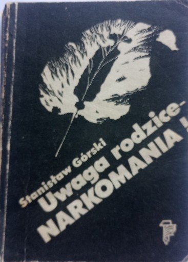 Zdjęcie oferty: Uwaga rodzice- Narkomania. Stanisław Górski 1985 r