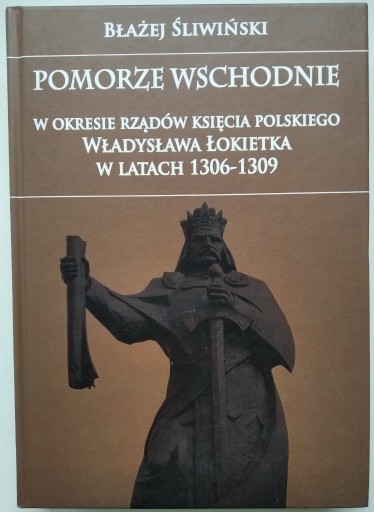 Zdjęcie oferty: Pomorze Wschodnie w okresie rządów księcia