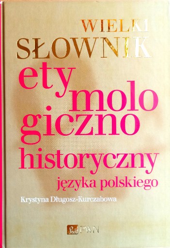 Zdjęcie oferty: Wielki słownik etymologiczno-historyczny 