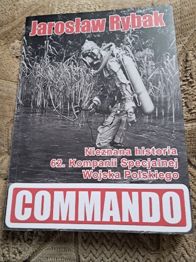Zdjęcie oferty: Commando historia 62. Kompanii Jarosław Rybak