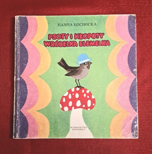 Zdjęcie oferty: Hanna Łochocka - Psoty i kłopoty wróbelka Elemelka