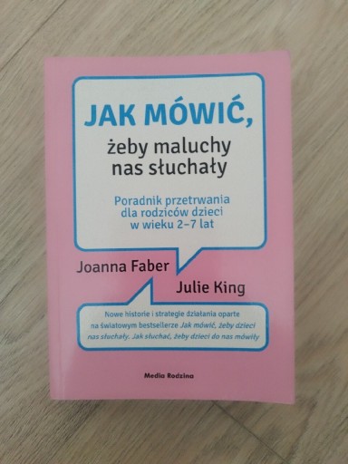 Zdjęcie oferty: Jak mówić, żeby maluchy nas słuchały Joanna Faber, Julie King