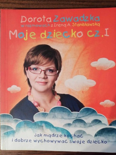 Zdjęcie oferty: Moje dziecko cz.I Dorota Zawadzka