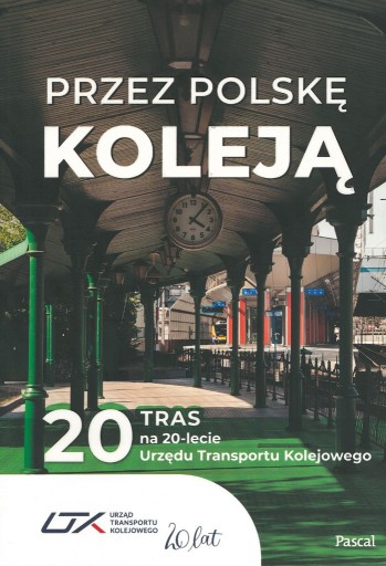 Zdjęcie oferty: Przez Polskę koleją - 20 tras Przewodnik Pascal
