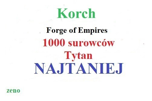 Zdjęcie oferty: Forge of Empires FOE Tytan 1000 surki Korch