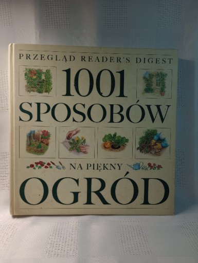 Zdjęcie oferty: 1001 sposobów na piękny ogród. Reader's Digest.