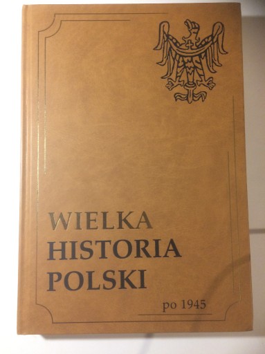 Zdjęcie oferty: Wielka historia Polski po 1945 Tom VIII