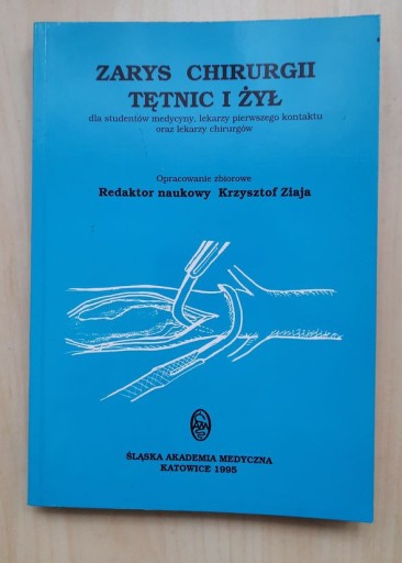 Zdjęcie oferty: Zarys chirurgii tętnic i żył. Ziaja Krzysztof