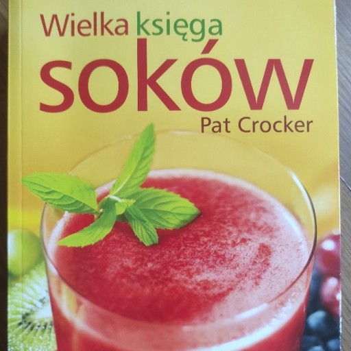 Zdjęcie oferty: Wielka Księga soków Pat Crocker