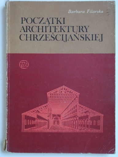 Zdjęcie oferty: Początki architektury chrześcijańskiej, B.Filarska